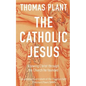The Catholic Jesus: Knowing Christ through the Church he founded - Paperback