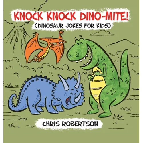 Knock Knock, Dino-mite!: Dinosaur Jokes for Kids - Hardcover