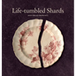 Life-Tumbled Shards - Hardcover