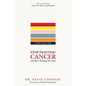 Stop Fighting Cancer and Start Treating the Cause - Paperback