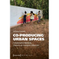 Co-Producing Urban Spaces: Collaborative Methods Towards an Insurgent Urbanism - Paperback