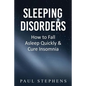 Sleeping Disorders: How to Fall Asleep Quickly & Cure Insomnia - Paperback