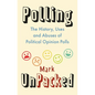Polling Unpacked: The History, Uses and Abuses of Political Opinion Polls - Hardcover
