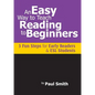 An Easy Way to Teach Reading to Beginners: 3 Fun Steps for Early Readers and ESL Students - Paperback