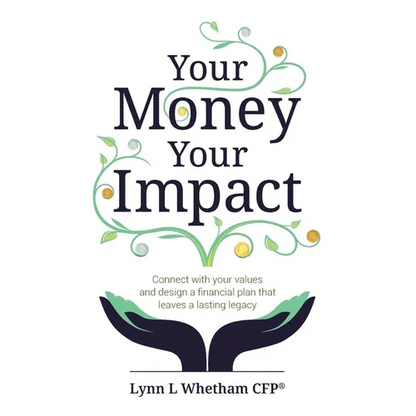 Your Money, Your Impact: Connect with Your Values and Design a Financial Plan That Leaves a Lasting Legacy - Paperback