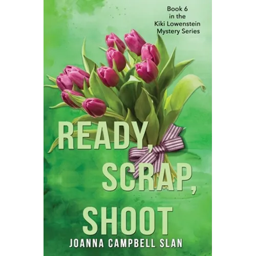Ready, Scrap, Shoot: Book #6 in the Kiki Lowenstein Mystery Series - Paperback
