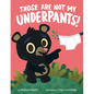 Those Are Not My Underpants! - Hardcover