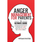 Anger Management for Parents: The ultimate guide to understand your triggers, stop losing your temper, master your emotions, and raise confident child - Paperback