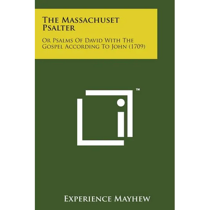 The Massachuset Psalter: Or Psalms of David with the Gospel According to John (1709) - Paperback