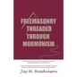 Freemasonry Threaded Through Mormonism - Paperback