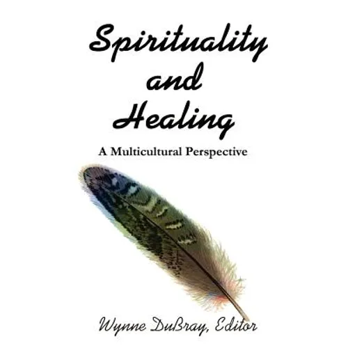 Spirituality and Healing: A Multicultural Perspective - Paperback