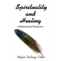 Spirituality and Healing: A Multicultural Perspective - Paperback