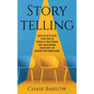 Storytelling: Master the Art of Telling a Great Story for Purposes of Public Speaking, Social Media Branding, Building Trust, and Marketing Your Perso - Hardcover