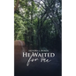 He Waited for Me - Paperback