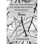 Out of the Woods of Northwestern Wisconsin: Poems - Hardcover