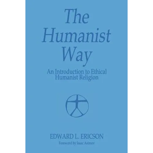 The Humanist Way - An Introduction to Ethical Humanist Religion - Paperback