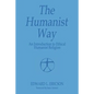 The Humanist Way - An Introduction to Ethical Humanist Religion - Paperback