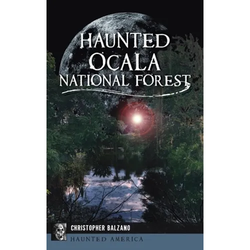 Haunted Ocala National Forest - Hardcover
