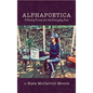Alphapoetica: A Poetry Primer for the Everyday Poet - Hardcover