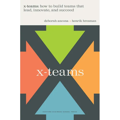 X-Teams: How to Build Teams That Lead, Innovate, and Succeed - Hardcover