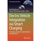 Electric Vehicle Integration Via Smart Charging: Technology, Standards, Implementation, and Applications - Hardcover
