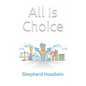 All Is Choice - Paperback