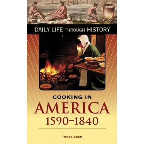 Cooking in America, 1590-1840 - Hardcover