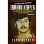 Edmund Kemper: The True Story of The Brutal Co-ed Butcher - Paperback