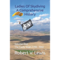Ladies Of Skydiving A Comprehensive History: Volume One The Early Years 1799--1942 - Paperback