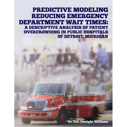 Predictive Modeling Reducing Emergency Department Wait Times: A Descriptive Analysis - Paperback