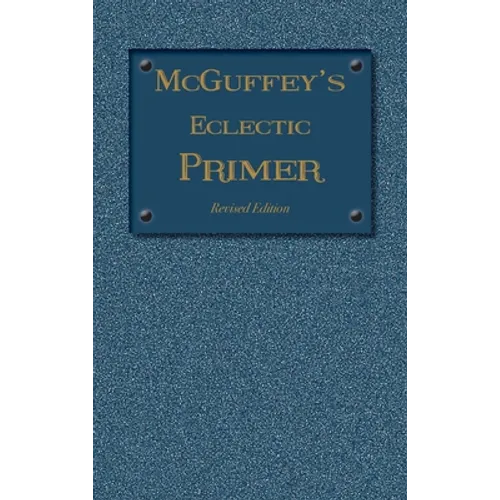 McGuffey Eclectic Primer: Revised Edition (1879) - Hardcover