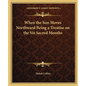 When the Sun Moves Northward Being a Treatise on the Six Sacred Months - Paperback