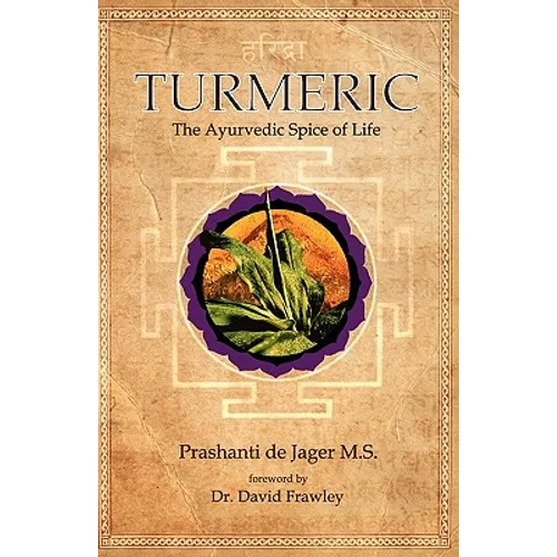 Turmeric: The Ayurvedic Spice of Life - Paperback
