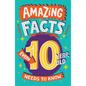 Amazing Facts Every 10 Year Old Needs to Know - Paperback