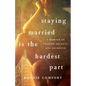 Staying Married Is the Hardest Part - Paperback