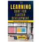 Learning Dart for Flutter Development: Create Mobile Apps Fast - Paperback