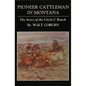 Pioneer Cattlemen in Montana: The Story of the Circle C Ranch - Paperback