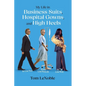My Life in Business Suits, Hospital Gowns, and High Heels: In Control, Being Controlled, Out of Control! - Paperback