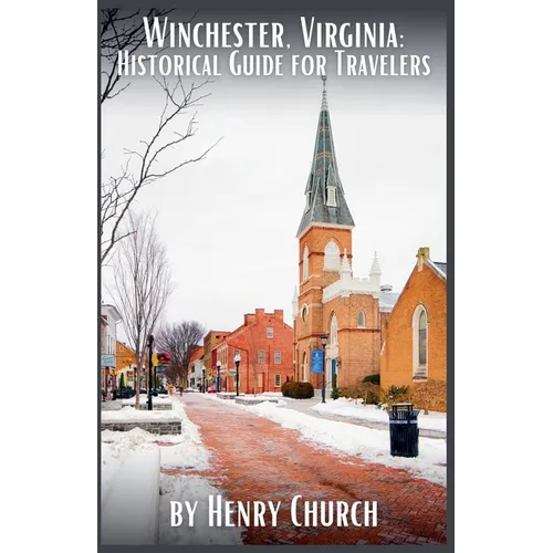 Winchester, Virginia: Historical Guide for Travelers - Paperback