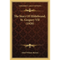 The Story Of Hildebrand, St. Gregory VII (1920) - Paperback
