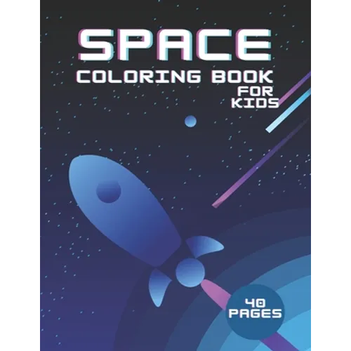 Space Coloring Book For Kids 40 Pages: Science Fiction Outer Space Astronauts Aliens Adventure - Paperback