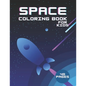 Space Coloring Book For Kids 40 Pages: Science Fiction Outer Space Astronauts Aliens Adventure - Paperback