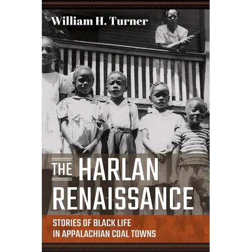 The Harlan Renaissance: Stories of Black Life in Appalachian Coal Towns - Hardcover