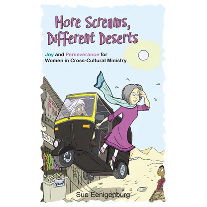 More Screams, Different Deserts: Joy and Perseverance for Women in Cross-Cultural Ministry - Paperback