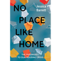 No Place Like Home: The Missing Key to Our Housing Crisis - Hardcover