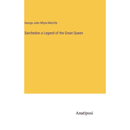 Sarchedon a Legend of the Great Queen - Hardcover