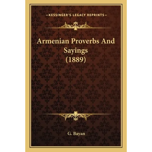 Armenian Proverbs And Sayings (1889) - Paperback