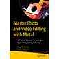 Master Photo and Video Editing with Metal: A Practical Approach to Leveraging Metal Media Editing Software - Paperback