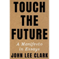 Touch the Future: A Manifesto in Essays - Hardcover