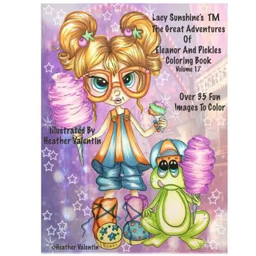 Lacy Sunshine's The Great Adventures Of Eleanor and Pickles Coloring Book Vol.17: Whimsical Big Eyes Art Froggy Fun Coloring Book For Adults and Child - Paperback